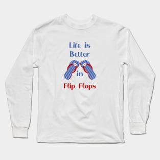 Life is Better in Flip Flops Long Sleeve T-Shirt